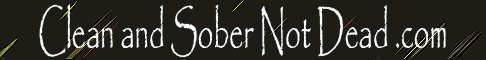 Clean and Sober not Dead